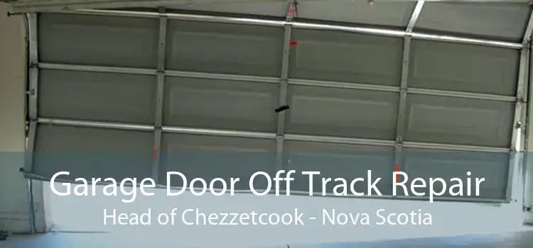 Garage Door Off Track Repair Head of Chezzetcook - Nova Scotia