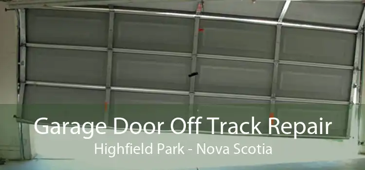 Garage Door Off Track Repair Highfield Park - Nova Scotia