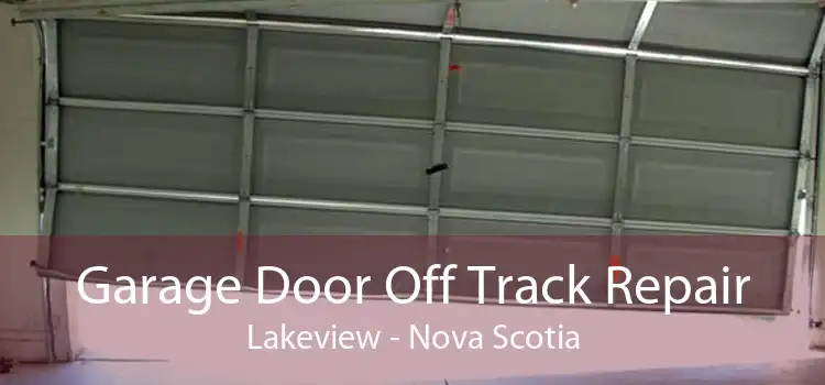 Garage Door Off Track Repair Lakeview - Nova Scotia
