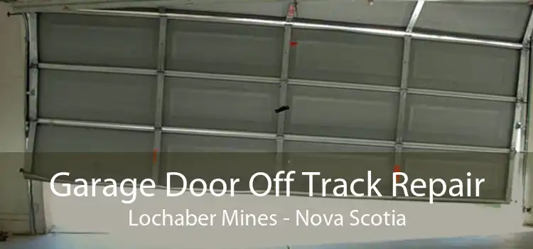 Garage Door Off Track Repair Lochaber Mines - Nova Scotia