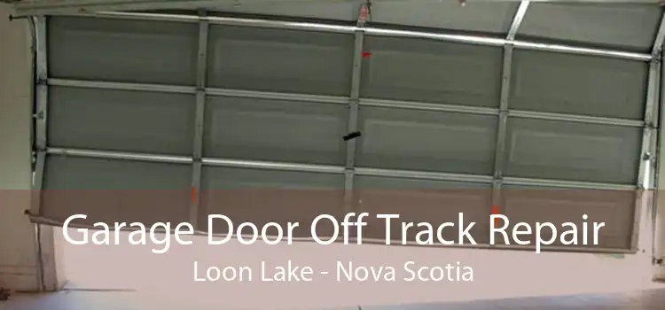 Garage Door Off Track Repair Loon Lake - Nova Scotia