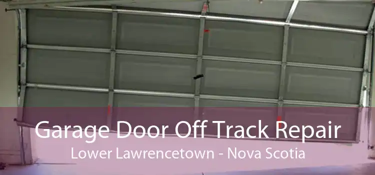 Garage Door Off Track Repair Lower Lawrencetown - Nova Scotia