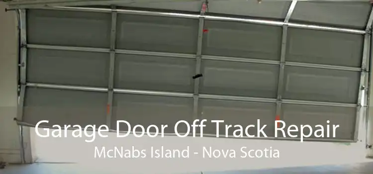 Garage Door Off Track Repair McNabs Island - Nova Scotia