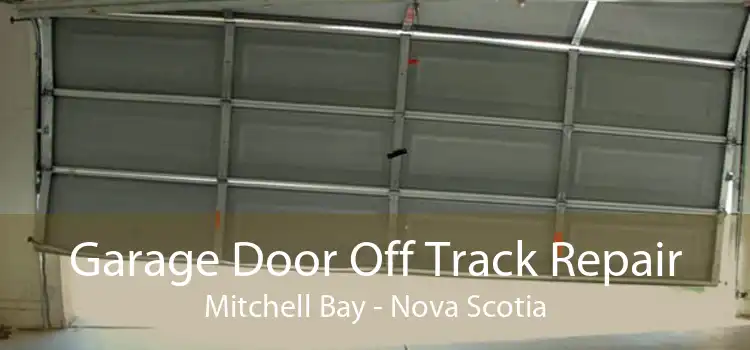Garage Door Off Track Repair Mitchell Bay - Nova Scotia