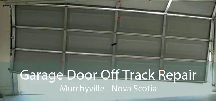 Garage Door Off Track Repair Murchyville - Nova Scotia