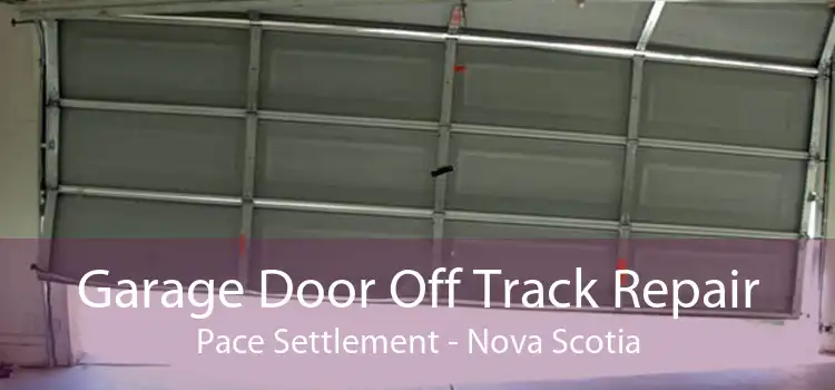 Garage Door Off Track Repair Pace Settlement - Nova Scotia
