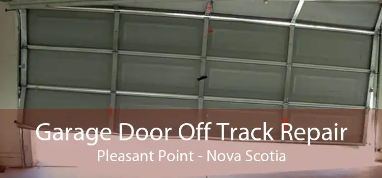 Garage Door Off Track Repair Pleasant Point - Nova Scotia