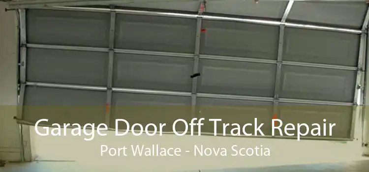 Garage Door Off Track Repair Port Wallace - Nova Scotia
