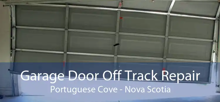 Garage Door Off Track Repair Portuguese Cove - Nova Scotia
