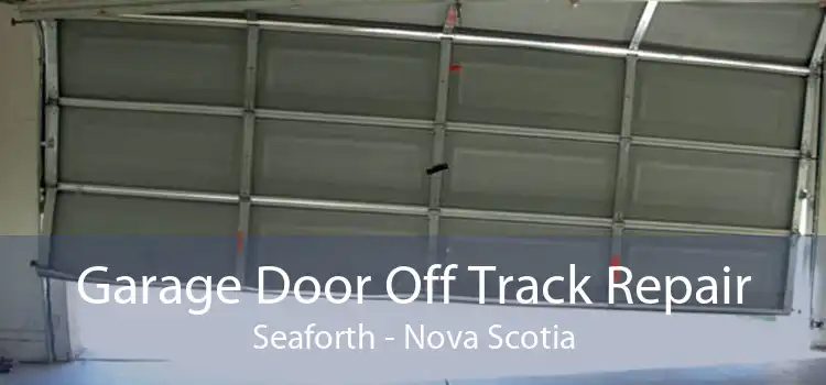 Garage Door Off Track Repair Seaforth - Nova Scotia