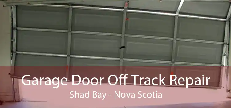 Garage Door Off Track Repair Shad Bay - Nova Scotia
