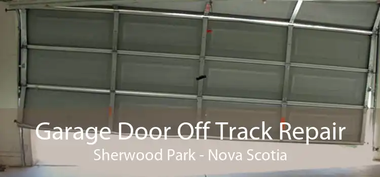 Garage Door Off Track Repair Sherwood Park - Nova Scotia