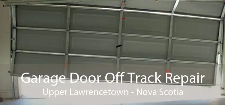 Garage Door Off Track Repair Upper Lawrencetown - Nova Scotia