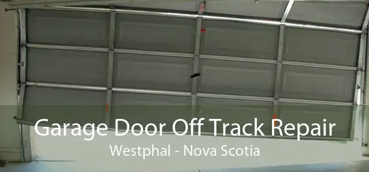 Garage Door Off Track Repair Westphal - Nova Scotia