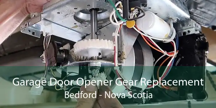 Garage Door Opener Gear Replacement Bedford - Nova Scotia