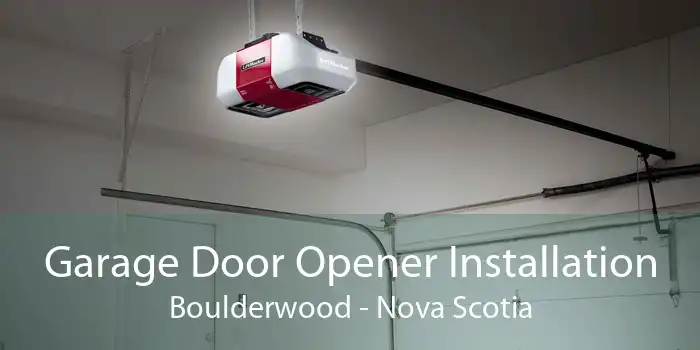 Garage Door Opener Installation Boulderwood - Nova Scotia