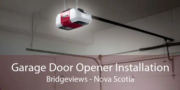 Garage Door Opener Installation Bridgeviews - Nova Scotia