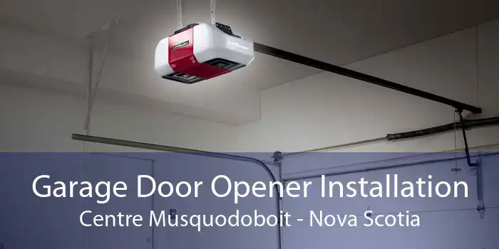 Garage Door Opener Installation Centre Musquodoboit - Nova Scotia