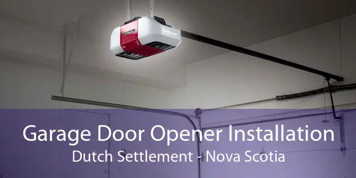 Garage Door Opener Installation Dutch Settlement - Nova Scotia