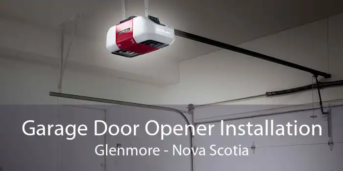 Garage Door Opener Installation Glenmore - Nova Scotia