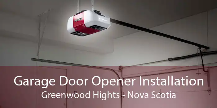Garage Door Opener Installation Greenwood Hights - Nova Scotia