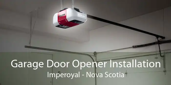 Garage Door Opener Installation Imperoyal - Nova Scotia
