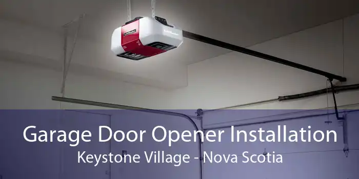 Garage Door Opener Installation Keystone Village - Nova Scotia