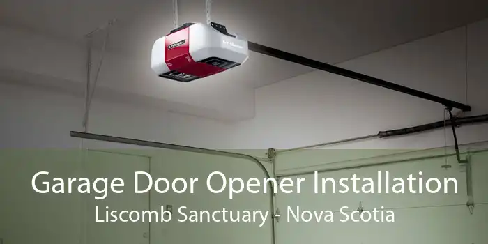 Garage Door Opener Installation Liscomb Sanctuary - Nova Scotia