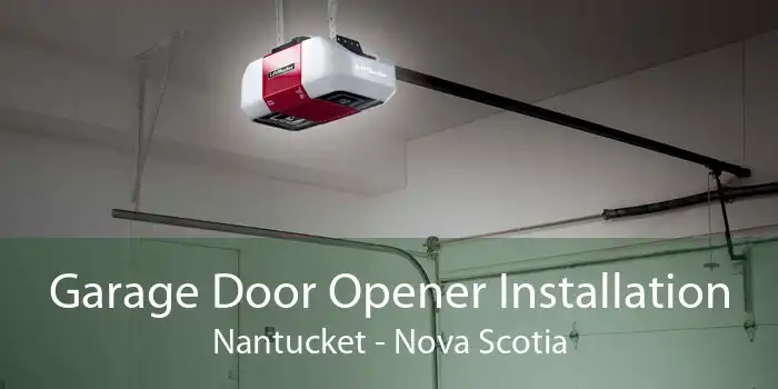 Garage Door Opener Installation Nantucket - Nova Scotia
