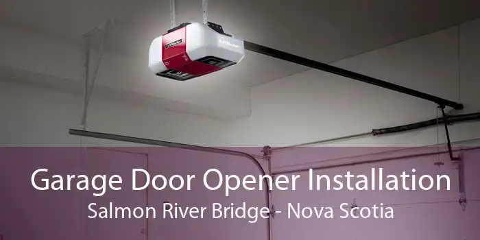 Garage Door Opener Installation Salmon River Bridge - Nova Scotia