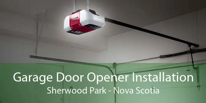 Garage Door Opener Installation Sherwood Park - Nova Scotia