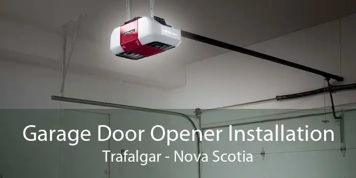 Garage Door Opener Installation Trafalgar - Nova Scotia