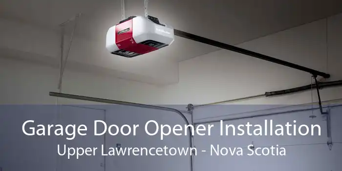 Garage Door Opener Installation Upper Lawrencetown - Nova Scotia