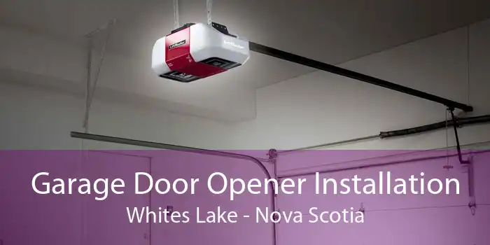 Garage Door Opener Installation Whites Lake - Nova Scotia