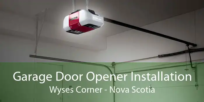 Garage Door Opener Installation Wyses Corner - Nova Scotia