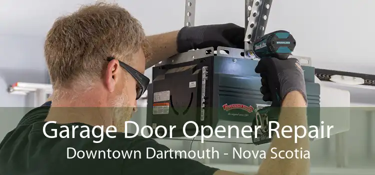 Garage Door Opener Repair Downtown Dartmouth - Nova Scotia