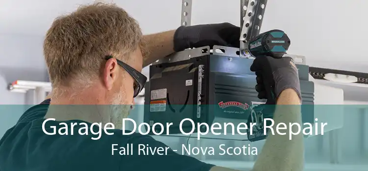 Garage Door Opener Repair Fall River - Nova Scotia