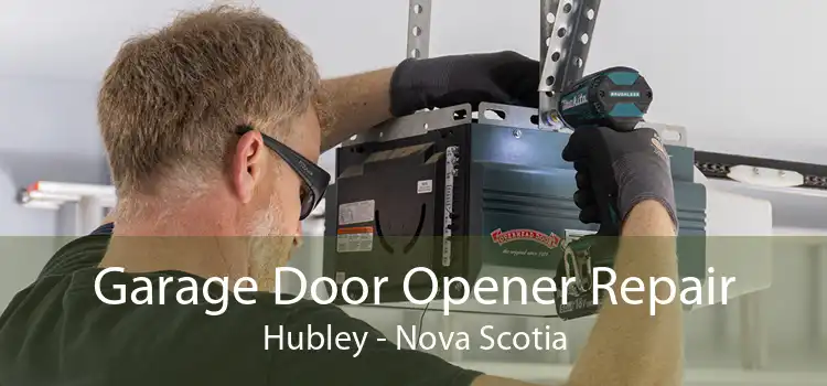 Garage Door Opener Repair Hubley - Nova Scotia
