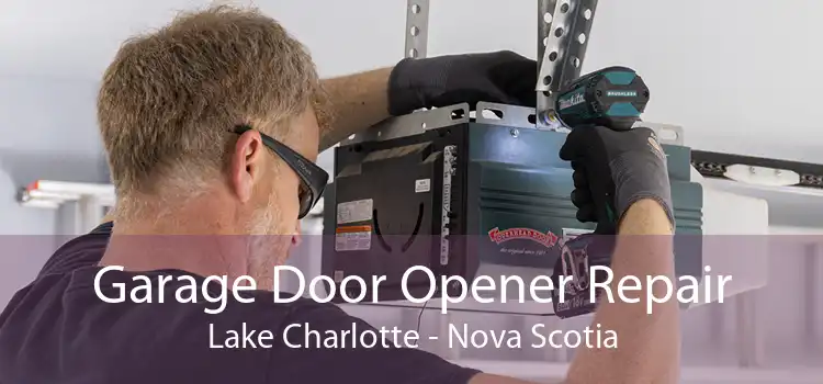 Garage Door Opener Repair Lake Charlotte - Nova Scotia