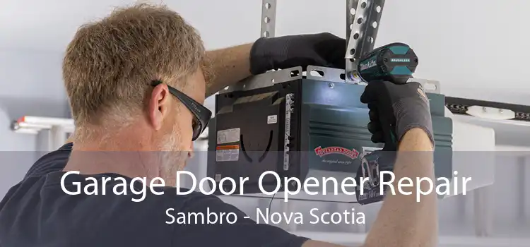 Garage Door Opener Repair Sambro - Nova Scotia