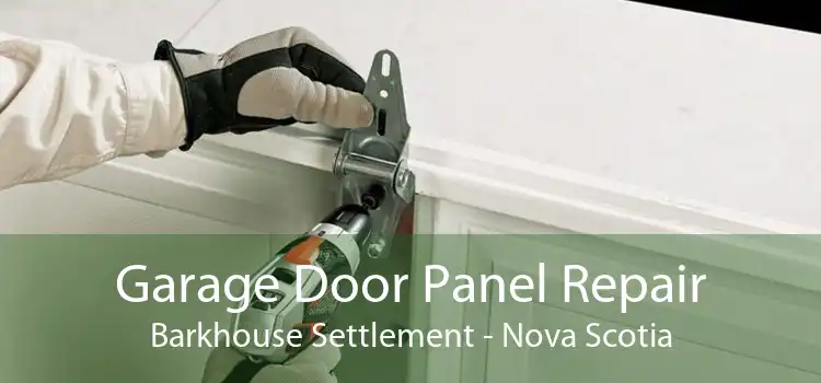 Garage Door Panel Repair Barkhouse Settlement - Nova Scotia
