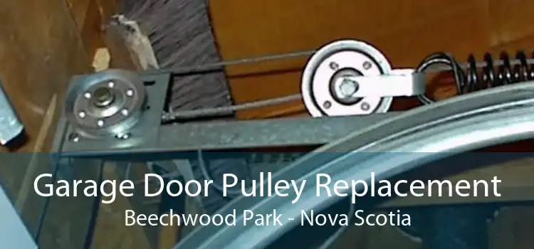 Garage Door Pulley Replacement Beechwood Park - Nova Scotia