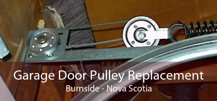 Garage Door Pulley Replacement Burnside - Nova Scotia