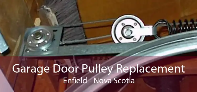 Garage Door Pulley Replacement Enfield - Nova Scotia