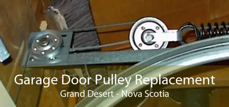Garage Door Pulley Replacement Grand Desert - Nova Scotia