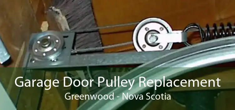 Garage Door Pulley Replacement Greenwood - Nova Scotia