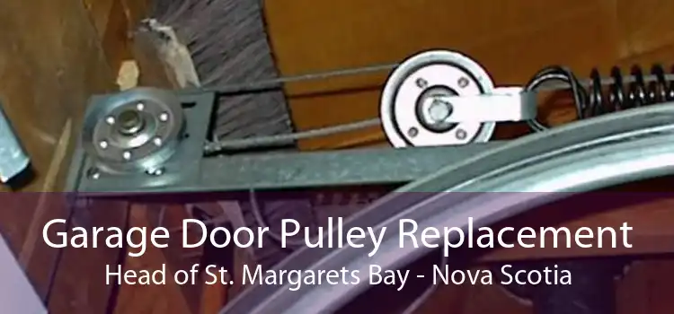 Garage Door Pulley Replacement Head of St. Margarets Bay - Nova Scotia