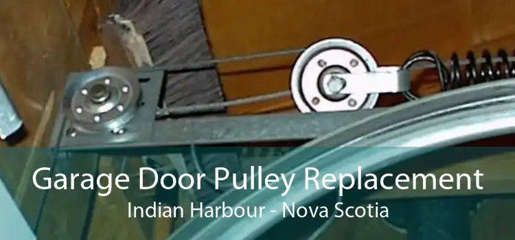 Garage Door Pulley Replacement Indian Harbour - Nova Scotia