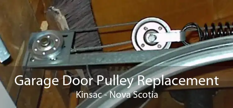 Garage Door Pulley Replacement Kinsac - Nova Scotia
