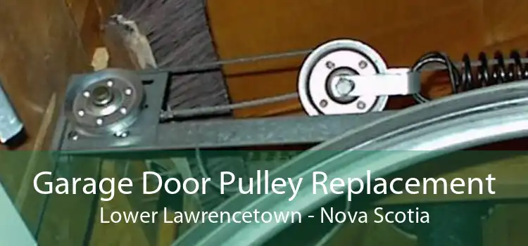 Garage Door Pulley Replacement Lower Lawrencetown - Nova Scotia